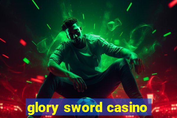 glory sword casino